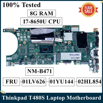 LSC שופץ עבור Lenovo Thinkpad T480S מחשב נייד לוח אם SR3L8 I7-8650U I5-8350U CPU RAM 8G ET481 NM-B471 01LV626 02HL854