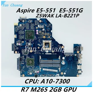 NBMLE11001 Z5WAK לה-B221P עבור Acer Aspire E5-551G E5-551 מחשב נייד לוח אם עם A10-7300 CPU R7 M265 GPU 100% נבדק עובד